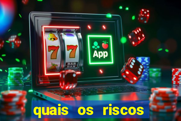 quais os riscos dos jogos de aposta